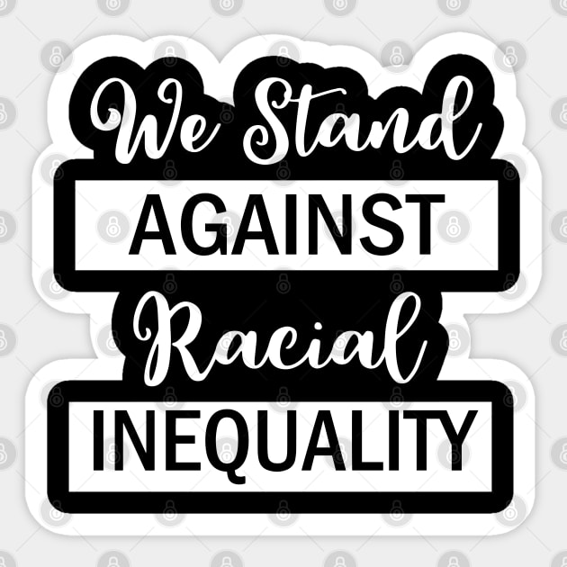 We Stand Against Racial Inequlity, Black Lives Matter, Civil Rights, Human Rights Sticker by UrbanLifeApparel